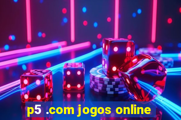 p5 .com jogos online